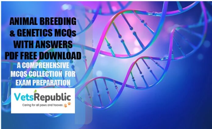Animal Breeding And Genetics MCQs With Answers PDF